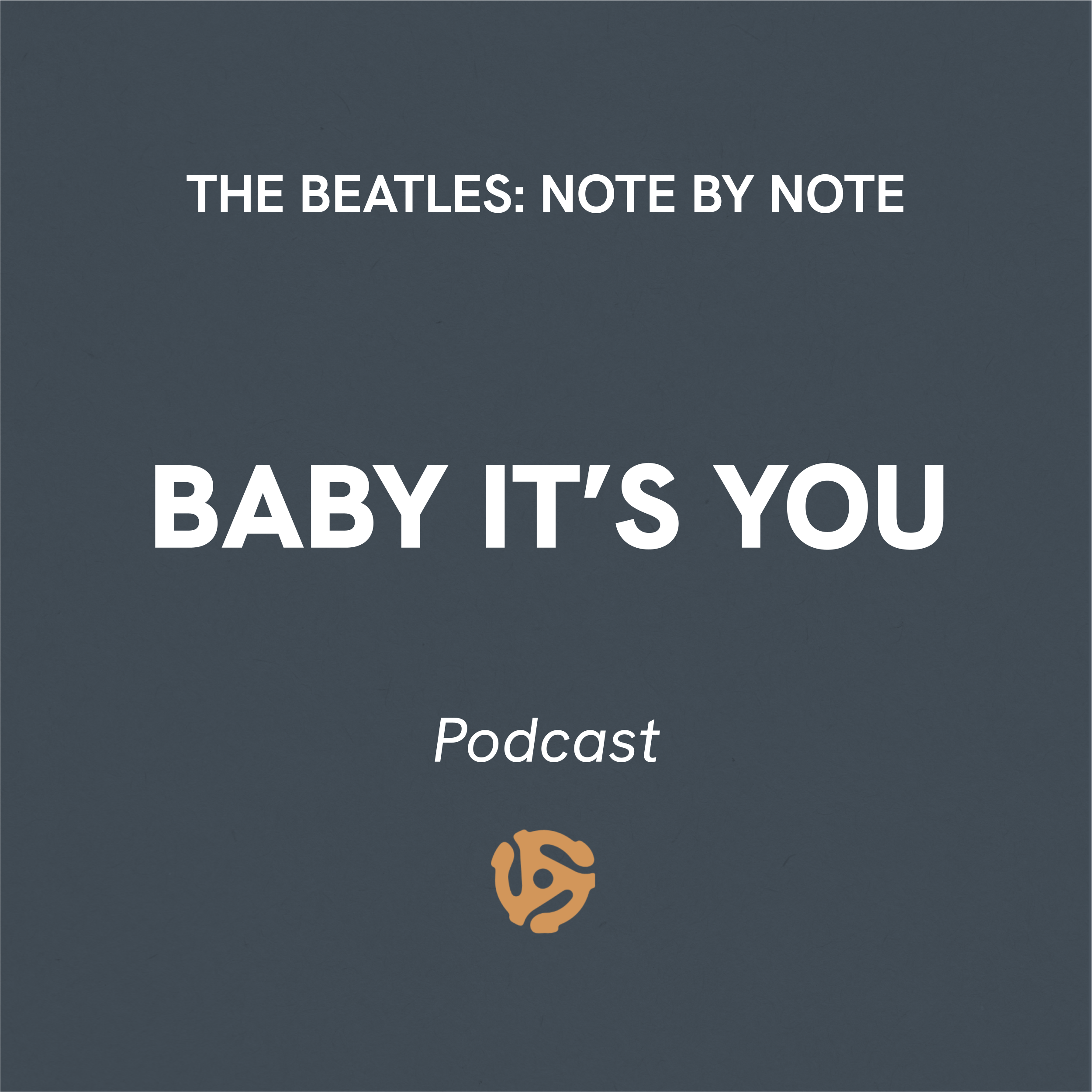 Baby It's You” – Episode 10 — Beatles Note By Note — Beatles Podcast